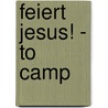 Feiert Jesus! - to camp door Onbekend