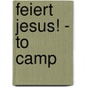 Feiert Jesus! - to camp door Onbekend