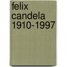 Felix Candela 1910-1997 door Enrique X. de Anda Alanis