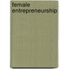 Female Entrepreneurship door Nancy M. Carter