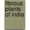 Fibrous Plants of India door John Forbes Royle