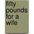 Fifty Pounds For A Wife