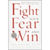 Fight Your Fear and Win by Don Greene