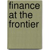 Finance At The Frontier door J.D. Von Pischke