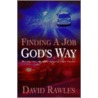 Finding A Job God's Way by David Rawles