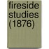 Fireside Studies (1876)
