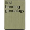 First Banning Genealogy door Pierson Worrall Banning