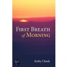 First Breath Of Morning by Kathy Cheek