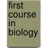 First Course In Biology by Walter Moore Coleman