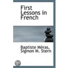 First Lessons In French by Sigmon M. Stern
