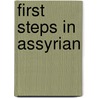First Steps in Assyrian door Leonard William King