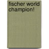Fischer World Champion! door Max Euwe