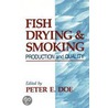 Fish Drying and Smoking by Peter E. Doe