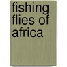 Fishing Flies of Africa by Bill Hansford-Steele