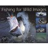 Fishing For Wild Images