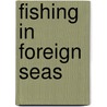 Fishing In Foreign Seas by William Peace