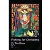 Fishing, For Christians by Tim Roux