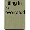 Fitting In Is Overrated by Leonard Felder