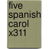 Five Spanish Carol X311 door Onbekend