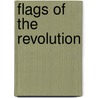 Flags of the Revolution door Whitney Smith