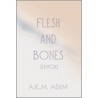 Flesh and Bones Sermons door Andrew K. Adam