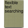 Flexible Text Searching door Panagiotis D. Michailidis