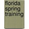 Florida Spring Training door Alan Byrd