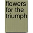 Flowers For The Triumph