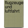 Flugzeuge und Luftfahrt by Manfred Schwarz