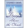 Flying Above the Clouds door Stephen Crowe