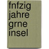 Fnfzig Jahre Grne Insel by Grüne Insel