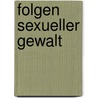 Folgen sexueller Gewalt by Ellen Rachut