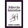 Follow The Instructions door Jenabe E. Caldwell