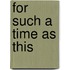 For Such A Time As This