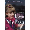 For The Love Of Melissa by Rhonda Ellen Shlanger