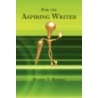 For the Aspiring Writer by Harry T. Roman