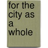 For the City as a Whole door Robert B. Fairbanks