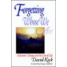 Forgetting Whose We Are door David Keck