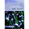 Forgive & Forget Me Not door Joe Forte