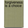 Forgiveness Is A Choice door Robert D. Enright