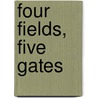 Four Fields, Five Gates door Anne L. Hill