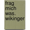 Frag mich was. Wikinger by Lydia Hauenschild