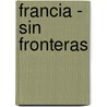 Francia - Sin Fronteras door B. Grupo Zeta Ediciones