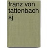 Franz Von Tattenbach Sj by Rita Haub