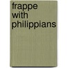 Frappe With Philippians door Sandra Glahn