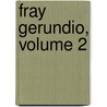 Fray Gerundio, Volume 2 by Unknown