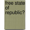 Free State Of Republic? door John F. Boyle