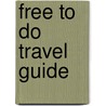 Free To Do Travel Guide door Ronald Wallace Hogg