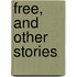 Free, And Other Stories