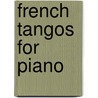 French Tangos for Piano by Uri Ayn Rovner